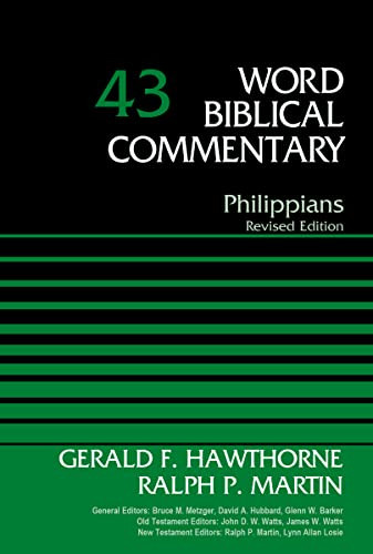 Philippians, Volume 43 (Revised Edition) by Gerald F. Hawthorne, Ralph P. Martin, Bruce M. Metzger, David Allen Hubbard, Glenn W. Barker, John D. W. Watts, James W. Watts, Ralph P. Martin, Lynn Allan Losie, 9780310521853