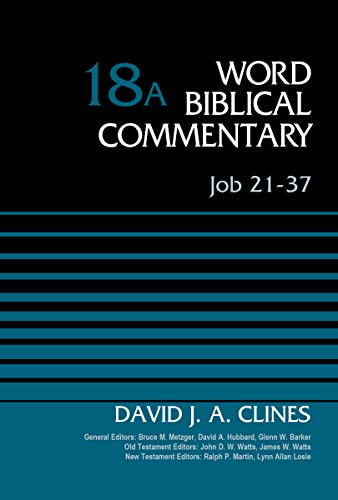Job 21-37, Volume 18A by David J. A. Clines, Bruce M. Metzger, David Allen Hubbard, Glenn W. Barker, John D. W. Watts, James W. Watts, Ralph P. Martin, Lynn Allan Losie, 9780310521938