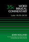 Luke 18:35-24:53, Volume 35C by John Nolland, Bruce M. Metzger, David Allen Hubbard, Glenn W. Barker, John D. W. Watts, James W. Watts, Ralph P. Martin, Lynn Allan Losie, 9780310521952