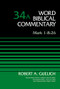 Mark 1-8:26, Volume 34A by Robert A. Guelich, David Allen Hubbard, Glenn W. Barker, John D. W. Watts, Ralph P. Martin, 9780310521969
