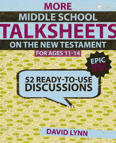 More Middle School TalkSheets on the New Testament, Epic Bible Stories (52 Ready-to-Use Discussions) by David Lynn, 9780310668701
