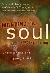 Mending the Soul Student Edition (Understanding and Healing Abuse) by Steven R. Tracy, Celestia G Tracy, Kristi  Ickes Garrison, 9780310671435