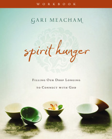 Spirit Hunger Workbook (Filling Our Deep Longing to Connect with God) by Gari Meacham, 9780310688228