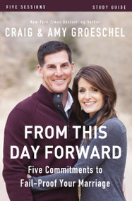 From This Day Forward Bible Study Guide (Five Commitments to Fail-Proof Your Marriage) by Craig Groeschel, Amy Groeschel, 9780310697190