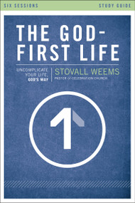 The God-First Life Study Guide (Uncomplicate Your Life, God's Way) by Stovall Weems, Kevin G. Harney, Sherry Harney, 9780310697992