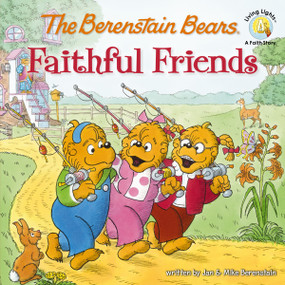 The Berenstain Bears Faithful Friends by Jan Berenstain, Mike Berenstain, 9780310712534