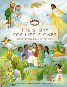 The Story for Little Ones (Discover the Bible in Pictures) by Josée Masse, Max Lucado and Randy Frazee, Zondervan, 9780310719274