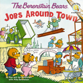 The Berenstain Bears: Jobs Around Town by Stan Berenstain, Jan Berenstain, Mike Berenstain, 9780310722861