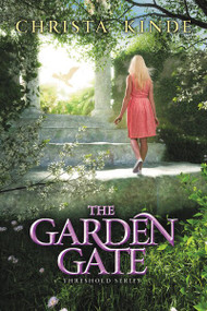 The Garden Gate by Christa J. Kinde, 9780310724971