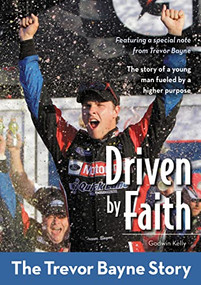 Driven by Faith: The Trevor Bayne Story by Godwin Kelly, 9780310726319