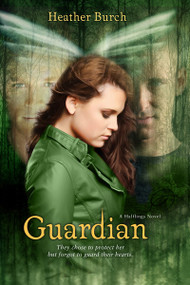Guardian (They chose to protect her. But forgot to guard their hearts.) by Heather Burch, 9780310728214