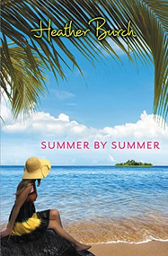 Summer by Summer by Heather Burch, 9780310729631