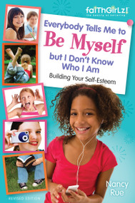 Everybody Tells Me to Be Myself but I Don't Know Who I Am, Revised Edition by Nancy N. Rue, 9780310733232