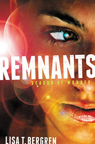 Remnants: Season of Wonder - 9780310735700 by Lisa Tawn Bergren, 9780310735700