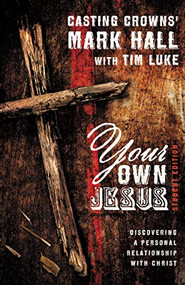 Your Own Jesus Student Edition (Discovering a Personal Relationship with Christ) by Mark Hall, Tim Luke, 9780310745471