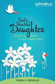 God's Beautiful Daughter (Discover the love of your heavenly father) by Tasha K Douglas, 9780310745945