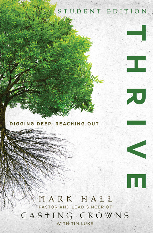 Thrive Student Edition (Digging Deep, Reaching Out) by Mark Hall, Tim Luke, 9780310747574