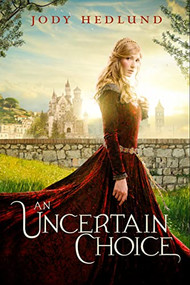 An Uncertain Choice by Jody Hedlund, 9780310749196