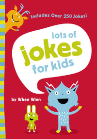 Lots of Jokes for Kids (A Funny, Laugh Out Loud Busy Book for Children with Over 250 Jokes, Riddles, Tongue Twisters, and Puns) by Whee Winn, 9780310750574