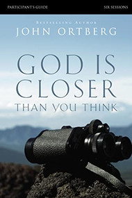 God Is Closer Than You Think Bible Study Participant's Guide by John Ortberg, Stephen and Amanda Sorenson, 9780310823391