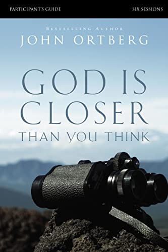 God Is Closer Than You Think Bible Study Participant's Guide by John Ortberg, Stephen and Amanda Sorenson, 9780310823391