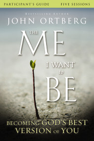 The Me I Want to Be Bible Study Participant's Guide (Becoming God's Best Version of You) by John Ortberg, Scott Rubin, 9780310823421