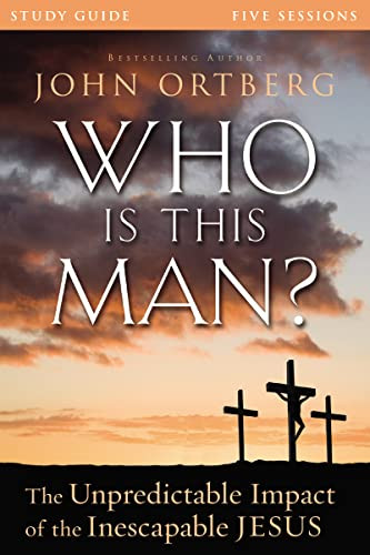Who Is This Man? Bible Study Guide (The Unpredictable Impact of the Inescapable Jesus) by John Ortberg, Christine Anderson, 9780310824831