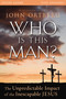 Who Is This Man? Bible Study Guide (The Unpredictable Impact of the Inescapable Jesus) by John Ortberg, Christine Anderson, 9780310824831
