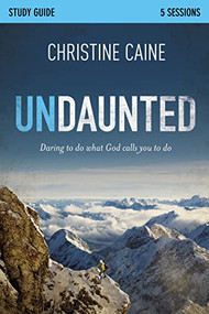 Undaunted Bible Study Guide (Daring to Do What God Calls You to Do) by Christine Caine, Sherry Harney, 9780310892922