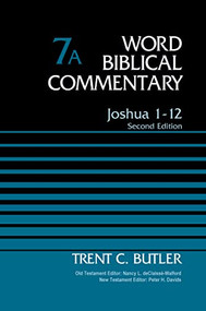 Joshua 1-12, Volume 7A (Second Edition) by Trent C. Butler, Nancy L. deClaisse-Walford, Peter H. Davids, 9780785252689