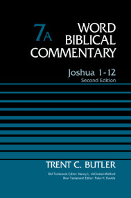 Joshua 1-12, Volume 7A (Second Edition) by Trent C. Butler, Nancy L. deClaisse-Walford, Peter H. Davids, 9780785252689