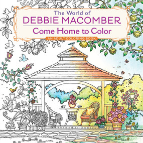 The World of Debbie Macomber: Come Home to Color (An Adult Coloring Book) by Debbie Macomber, 9780425286074