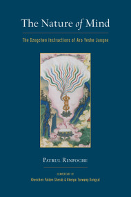 The Nature of Mind (The Dzogchen Instructions of Aro Yeshe Jungne) by Patrul Rinpoche, Khenchen Palden Sherab, Khenpo Tsewang Dongyal, 9781559394499