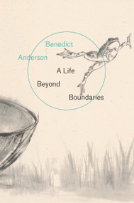 A Life Beyond Boundaries (A Memoir) by Benedict Anderson, 9781784784560