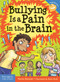 Bullying Is a Pain in the Brain by Trevor Romain, Steve Mark, 9781631980657