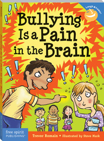 Bullying Is a Pain in the Brain by Trevor Romain, Steve Mark, 9781631980657