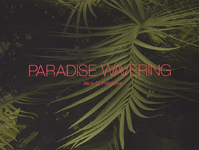 Paradise Wavering by Alice Q. Hargrave, Allison Grant, Kendra Paitz, Rebecca Solnit, Sandra Binion, Ralph J. Mills, 9781942084167