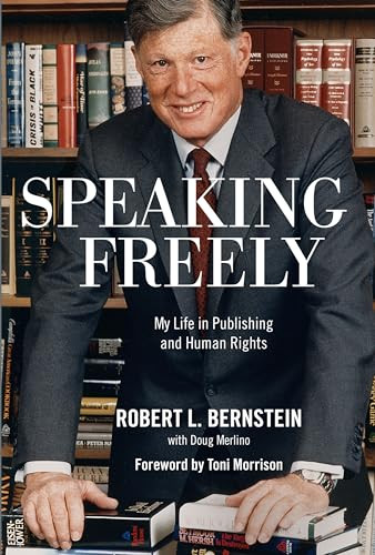 Speaking Freely (My Life in Publishing and Human Rights) by Robert L. Bernstein, Toni  Morrison, 9781620971710