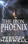 The Iron Phoenix by Rebecca Harwell, 9781626397446