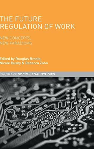The Future Regulation of Work (New Concepts, New Paradigms) by Nicole Busby, Douglas Brodie, Rebecca Zahn, 9781137432438