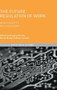The Future Regulation of Work (New Concepts, New Paradigms) by Nicole Busby, Douglas Brodie, Rebecca Zahn, 9781137432438