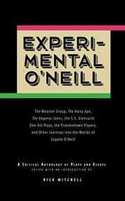 Experimental O'Neill (The Hairy Ape, The Emperor Jones, and The S.S. Glencairn One-Act Plays) by Eugene O'Neill, Rick Mitchell, 9780988745698