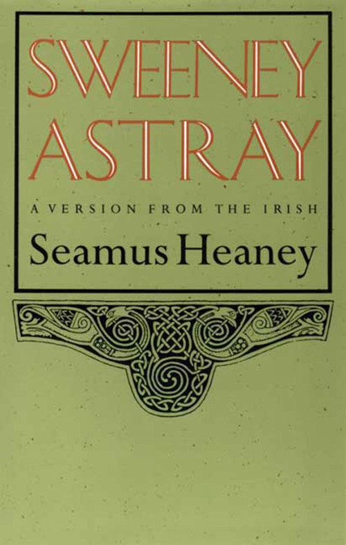Sweeney Astray (A Version from the Irish) by Seamus Heaney, 9780374518943