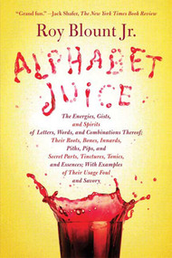 Alphabet Juice by Roy Blount, Jr., Jr., 9780374532048