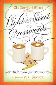 The New York Times Light & Sweet Crosswords (150 Medium-Level Puzzles) by The New York Times, 9781250093660