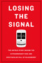 Losing the Signal (The Untold Story Behind the Extraordinary Rise and Spectacular Fall of BlackBerry) by Jacquie McNish, Sean Silcoff, 9781250096067