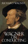 Wagner on Conducting by Richard Wagner, 9780486259321