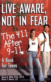 Live Aware, Not in Fear (The 411 After 9-11, A Book for Teens) by Donna Wells, Bruce C. Morris, 9780757300134
