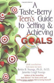 A Taste Berry Teen's Guide to Setting & Achieving Goals by Bettie B. Youngs, Jennifer Leigh Youngs, 9780757300400