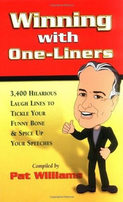 Winning with One-Liners (3,400 Hilarious Laugh Lines to Tickle Your Funny Bone and Spice Up Your Speeches) by Pat Williams, 9780757300578